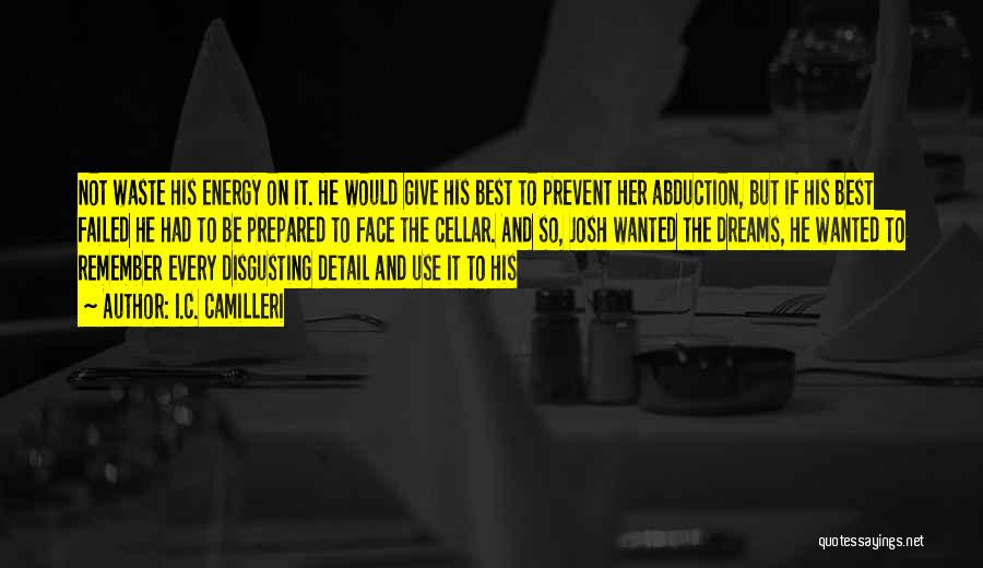 I.C. Camilleri Quotes: Not Waste His Energy On It. He Would Give His Best To Prevent Her Abduction, But If His Best Failed