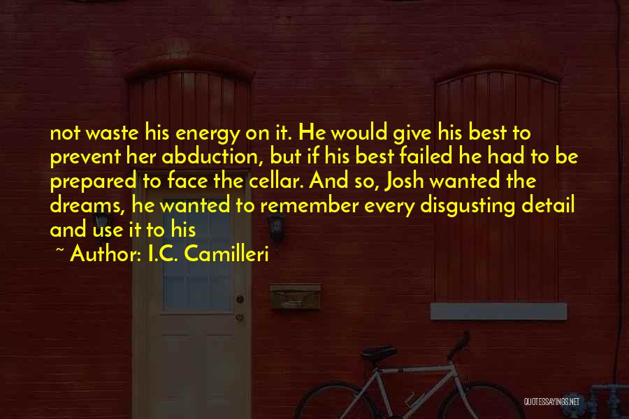 I.C. Camilleri Quotes: Not Waste His Energy On It. He Would Give His Best To Prevent Her Abduction, But If His Best Failed