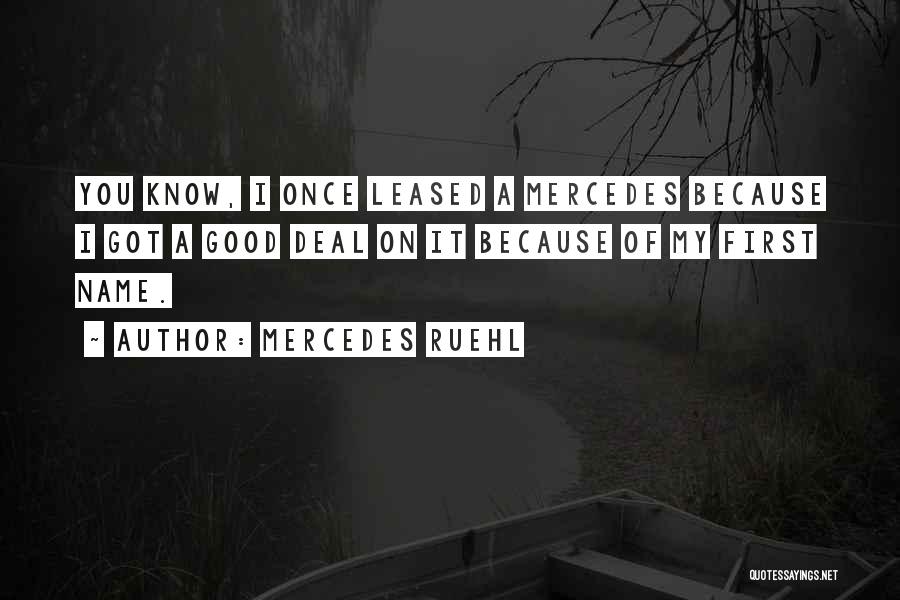 Mercedes Ruehl Quotes: You Know, I Once Leased A Mercedes Because I Got A Good Deal On It Because Of My First Name.