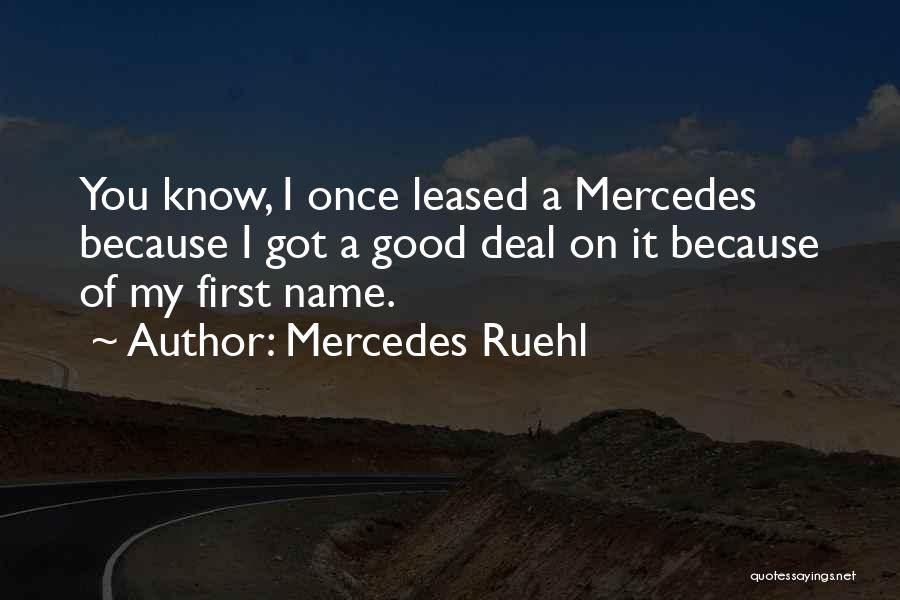 Mercedes Ruehl Quotes: You Know, I Once Leased A Mercedes Because I Got A Good Deal On It Because Of My First Name.