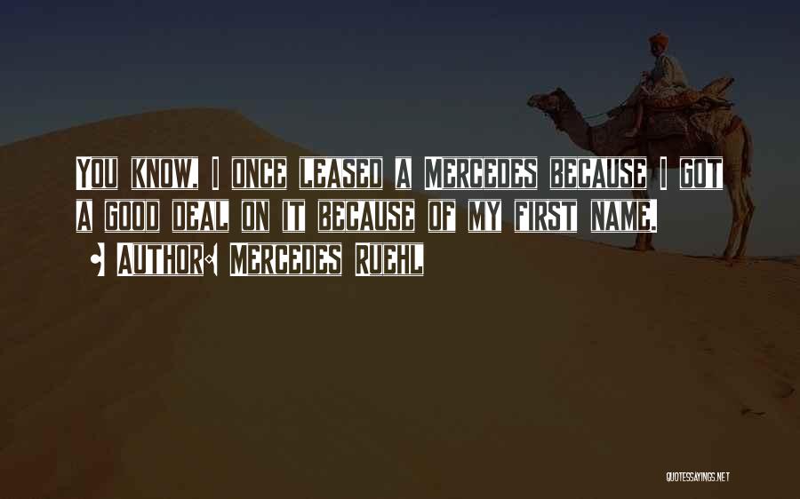 Mercedes Ruehl Quotes: You Know, I Once Leased A Mercedes Because I Got A Good Deal On It Because Of My First Name.