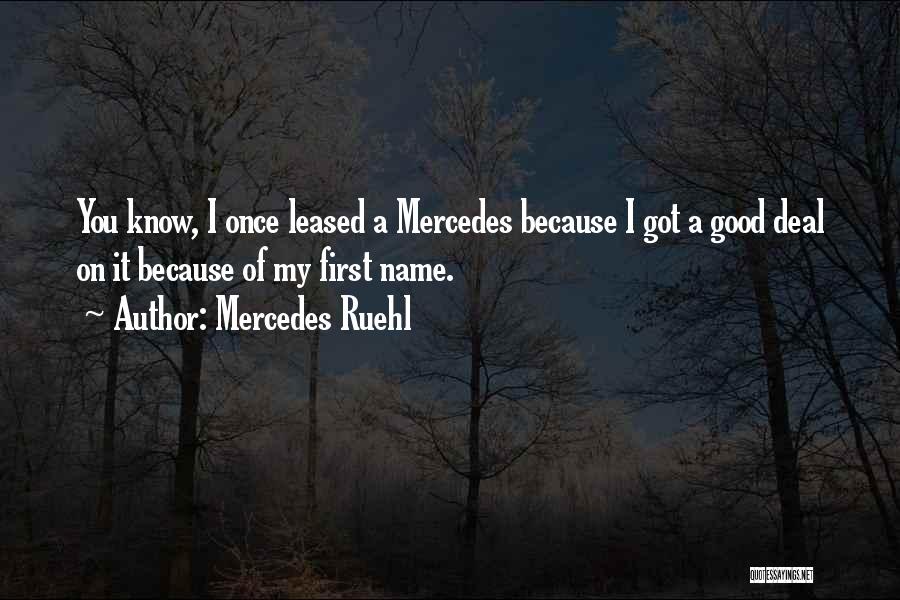 Mercedes Ruehl Quotes: You Know, I Once Leased A Mercedes Because I Got A Good Deal On It Because Of My First Name.