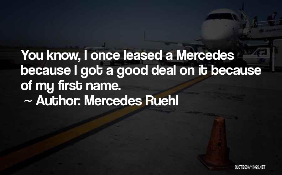 Mercedes Ruehl Quotes: You Know, I Once Leased A Mercedes Because I Got A Good Deal On It Because Of My First Name.