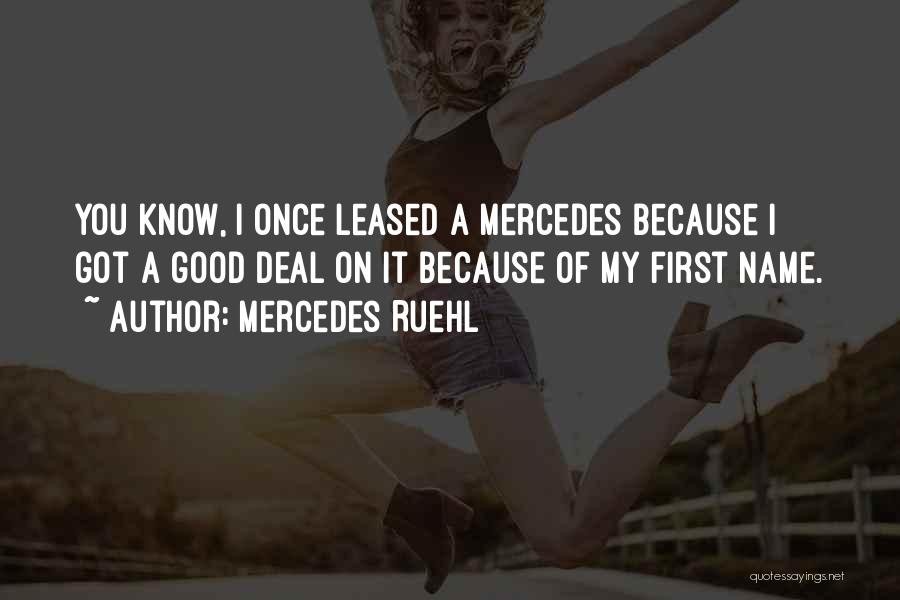 Mercedes Ruehl Quotes: You Know, I Once Leased A Mercedes Because I Got A Good Deal On It Because Of My First Name.