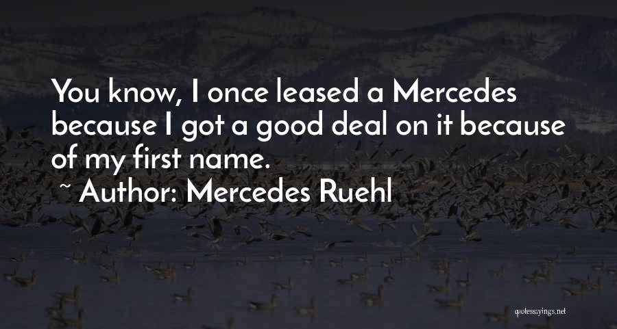 Mercedes Ruehl Quotes: You Know, I Once Leased A Mercedes Because I Got A Good Deal On It Because Of My First Name.