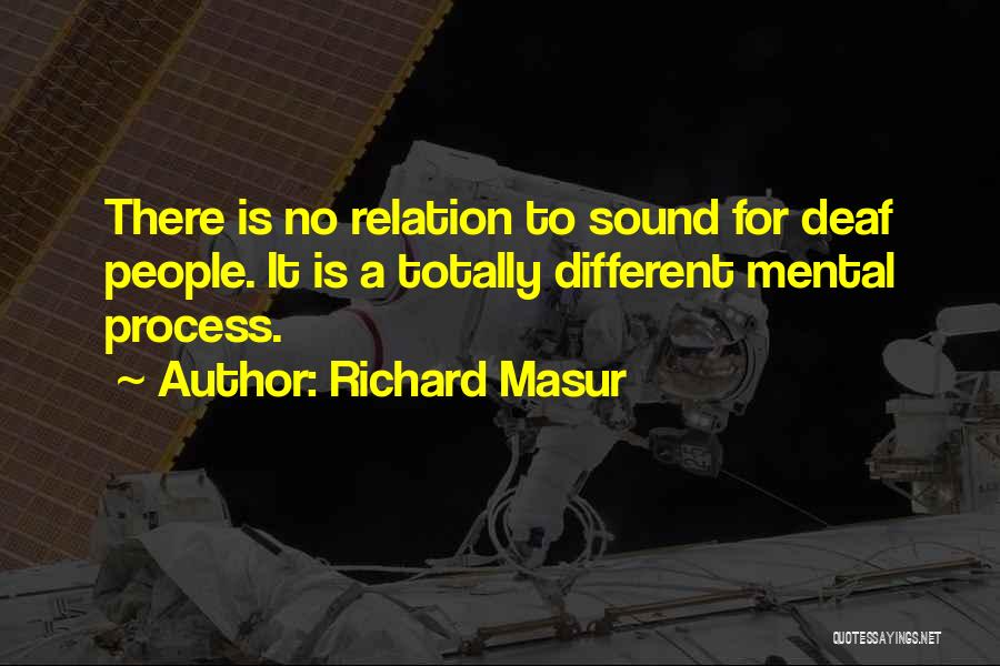 Richard Masur Quotes: There Is No Relation To Sound For Deaf People. It Is A Totally Different Mental Process.