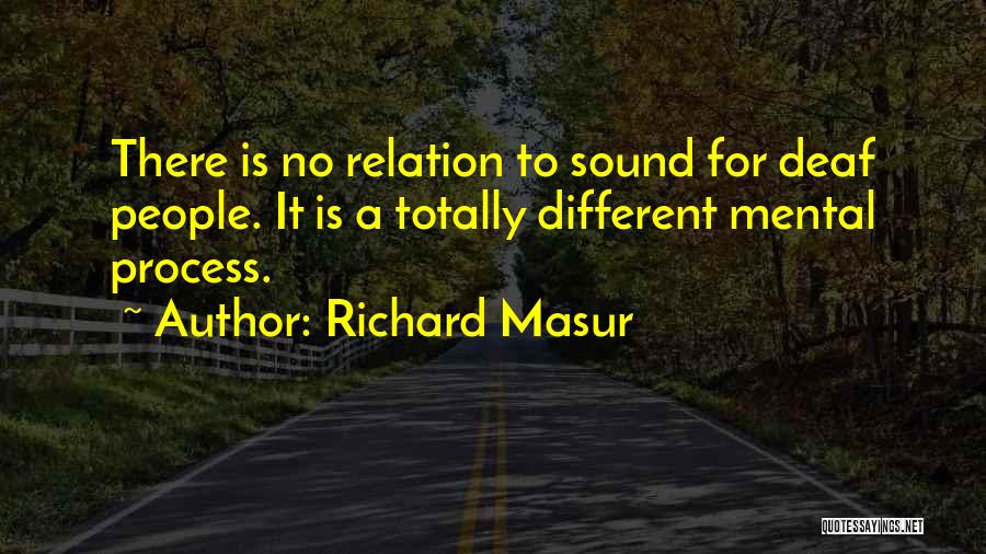 Richard Masur Quotes: There Is No Relation To Sound For Deaf People. It Is A Totally Different Mental Process.