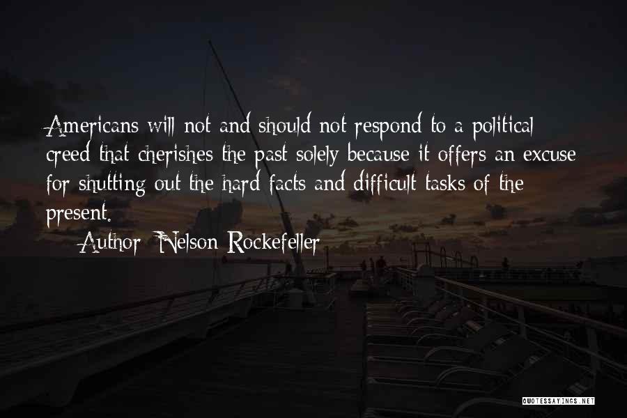 Nelson Rockefeller Quotes: Americans Will Not And Should Not Respond To A Political Creed That Cherishes The Past Solely Because It Offers An