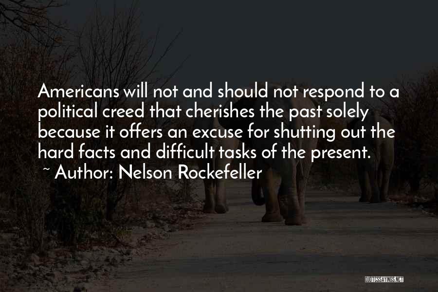 Nelson Rockefeller Quotes: Americans Will Not And Should Not Respond To A Political Creed That Cherishes The Past Solely Because It Offers An