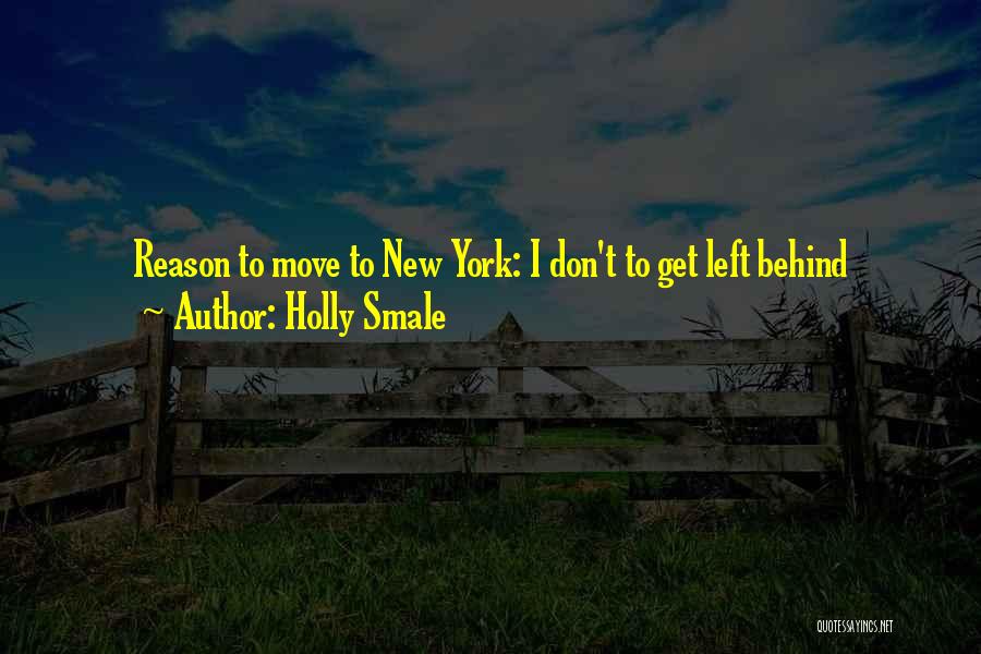 Holly Smale Quotes: Reason To Move To New York: I Don't To Get Left Behind