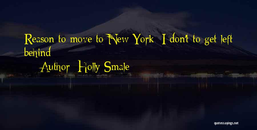 Holly Smale Quotes: Reason To Move To New York: I Don't To Get Left Behind