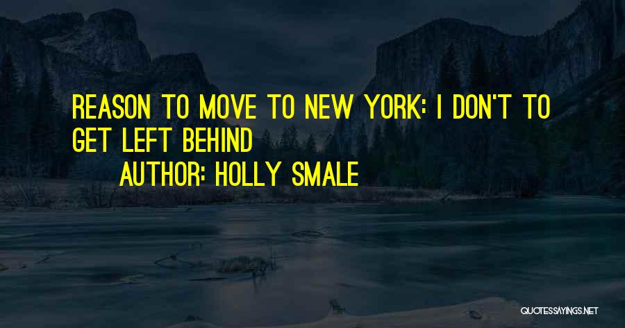 Holly Smale Quotes: Reason To Move To New York: I Don't To Get Left Behind