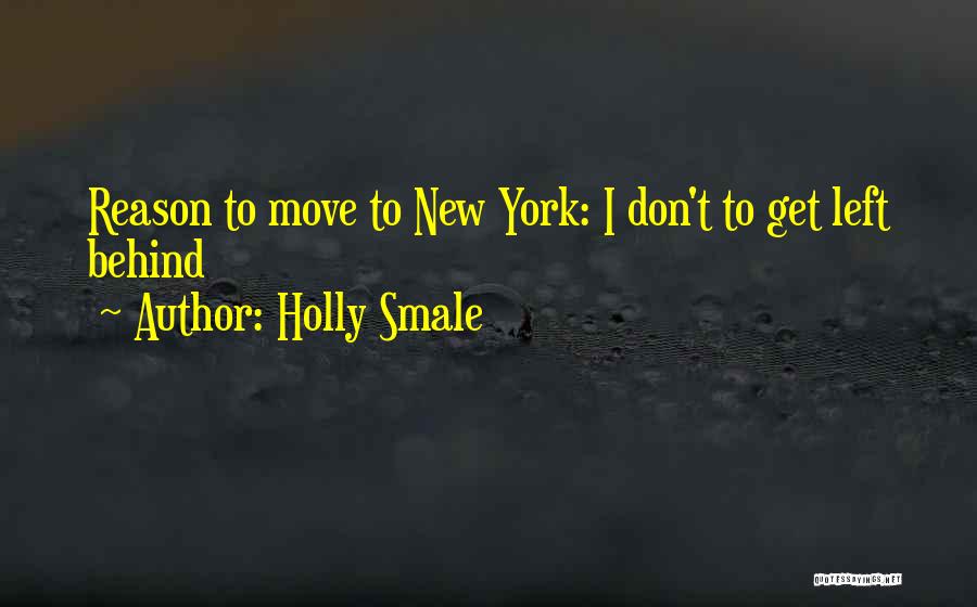 Holly Smale Quotes: Reason To Move To New York: I Don't To Get Left Behind