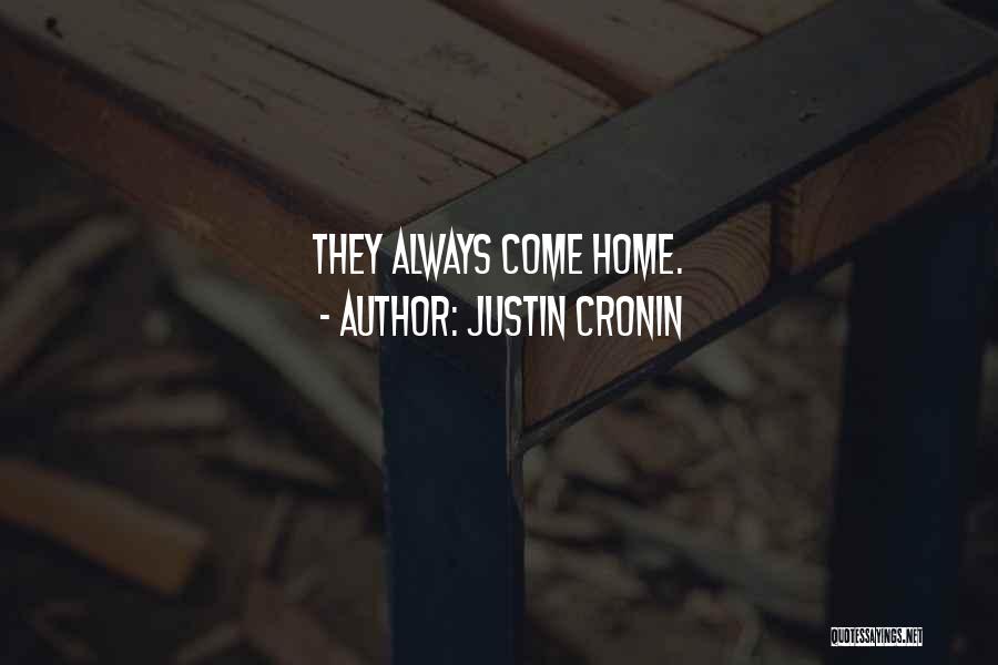 Justin Cronin Quotes: They Always Come Home.