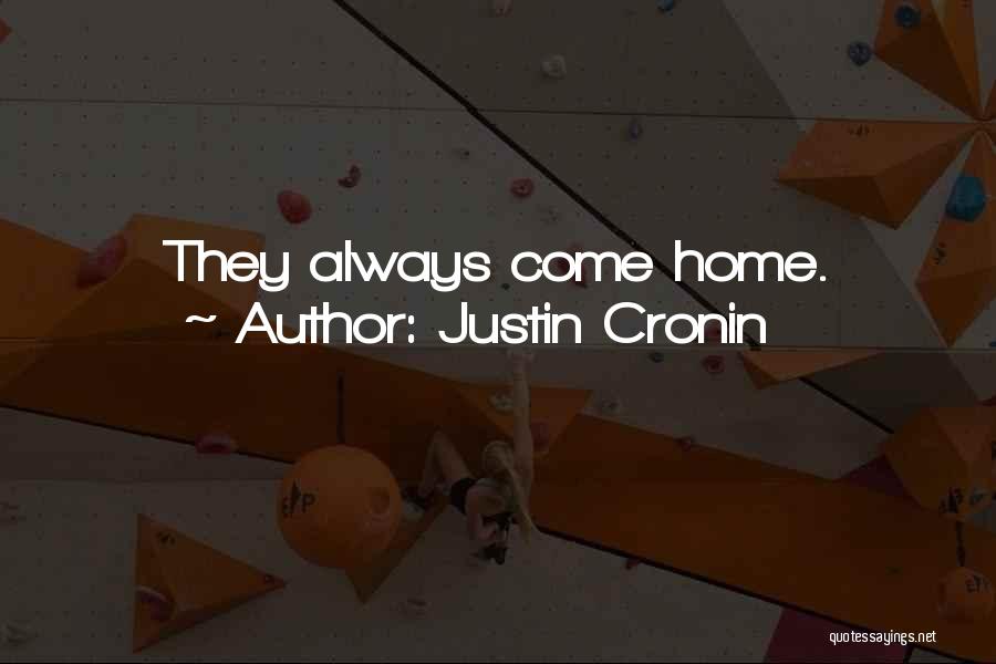 Justin Cronin Quotes: They Always Come Home.
