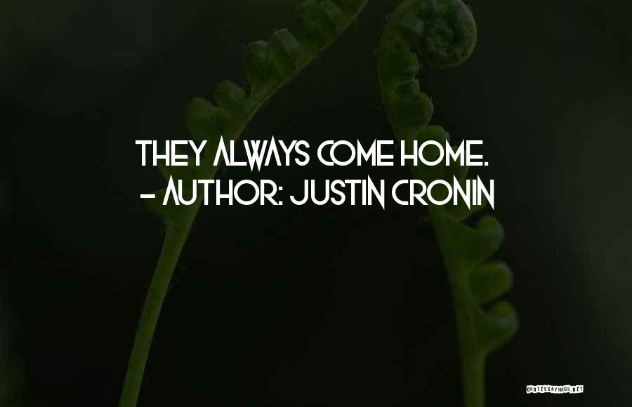 Justin Cronin Quotes: They Always Come Home.