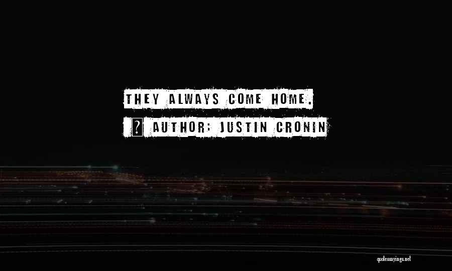 Justin Cronin Quotes: They Always Come Home.