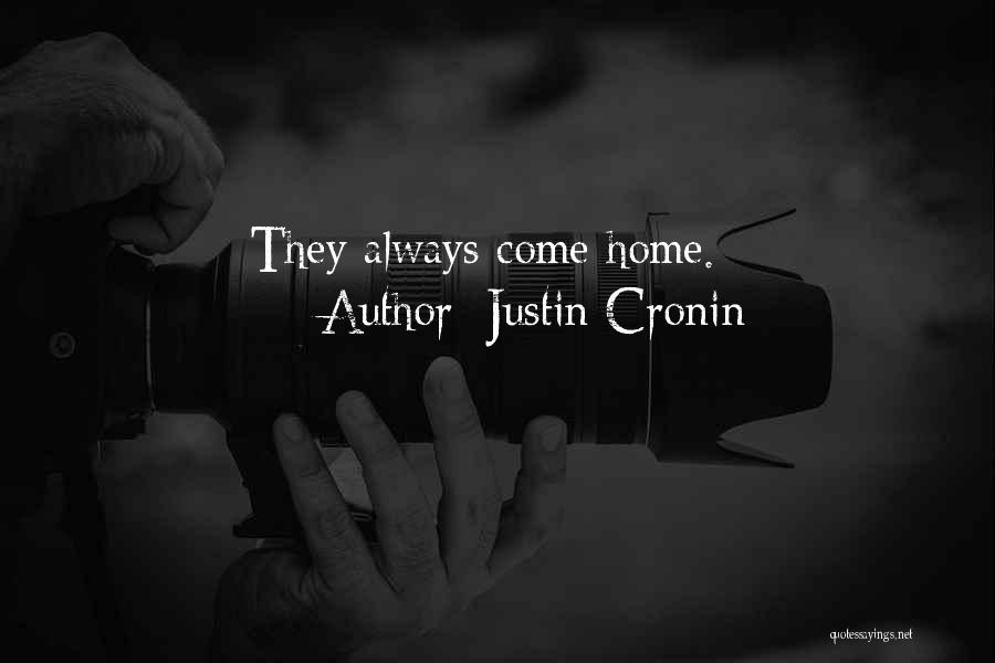 Justin Cronin Quotes: They Always Come Home.