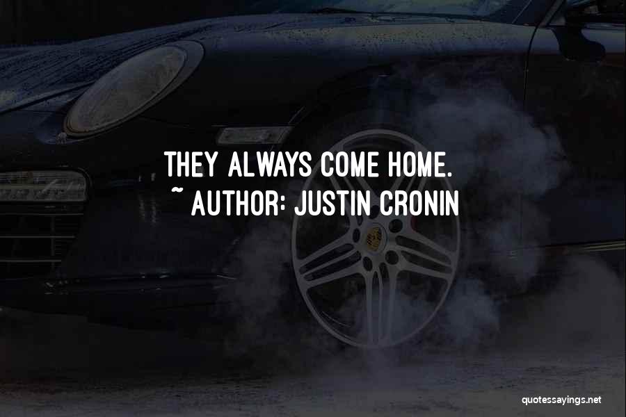 Justin Cronin Quotes: They Always Come Home.