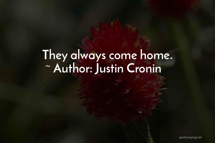 Justin Cronin Quotes: They Always Come Home.