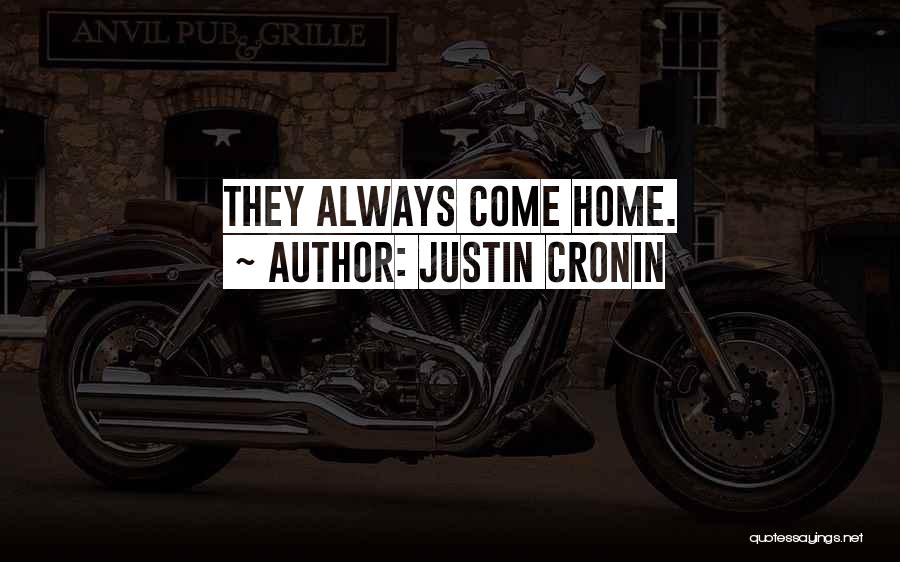 Justin Cronin Quotes: They Always Come Home.