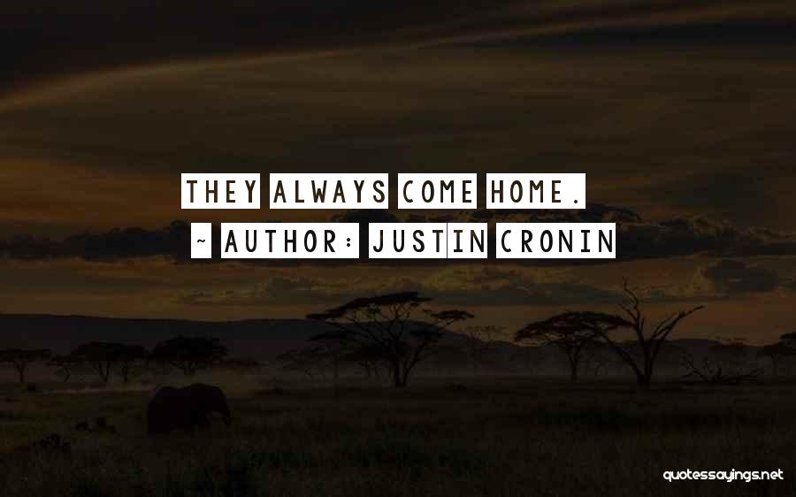 Justin Cronin Quotes: They Always Come Home.