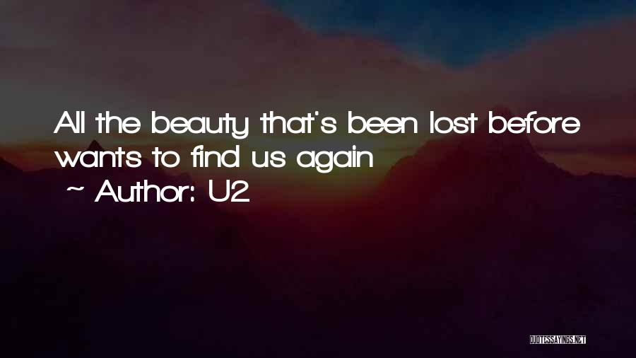 U2 Quotes: All The Beauty That's Been Lost Before Wants To Find Us Again