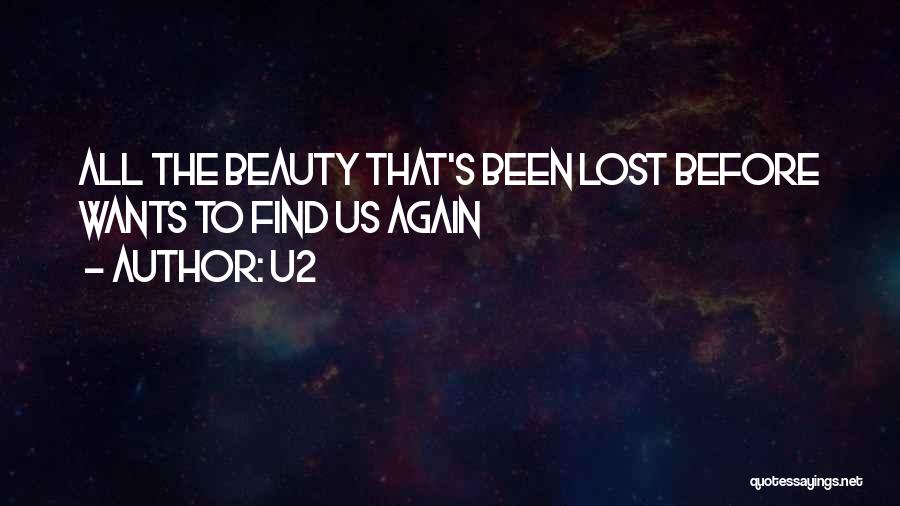 U2 Quotes: All The Beauty That's Been Lost Before Wants To Find Us Again