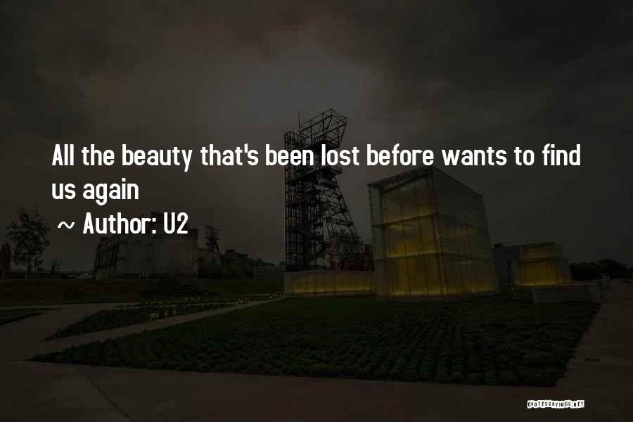 U2 Quotes: All The Beauty That's Been Lost Before Wants To Find Us Again