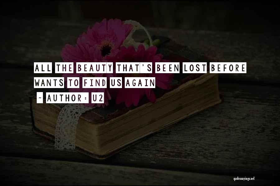 U2 Quotes: All The Beauty That's Been Lost Before Wants To Find Us Again