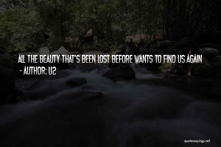 U2 Quotes: All The Beauty That's Been Lost Before Wants To Find Us Again