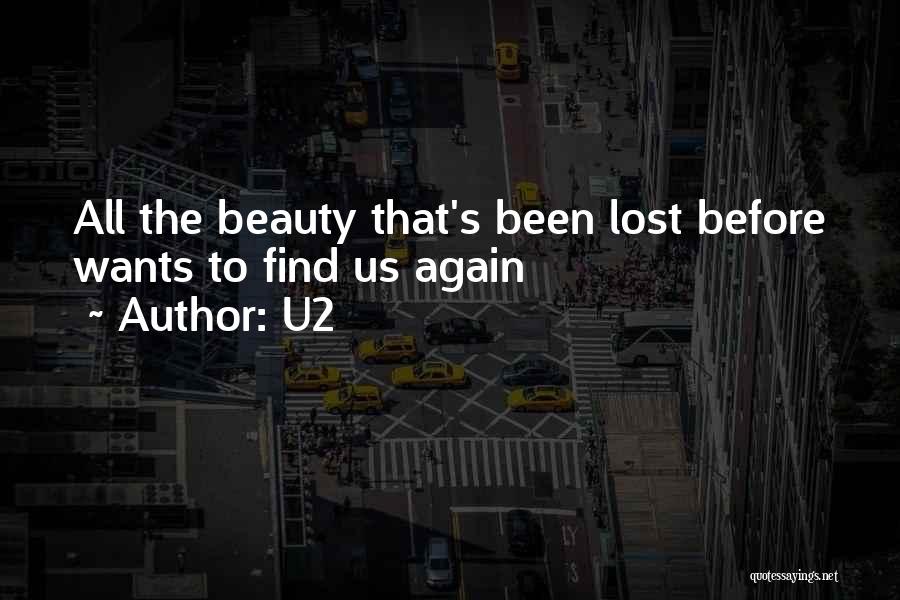 U2 Quotes: All The Beauty That's Been Lost Before Wants To Find Us Again