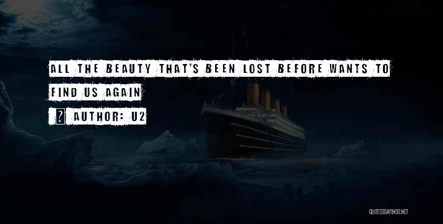 U2 Quotes: All The Beauty That's Been Lost Before Wants To Find Us Again