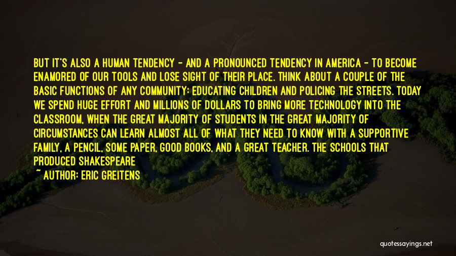 Eric Greitens Quotes: But It's Also A Human Tendency - And A Pronounced Tendency In America - To Become Enamored Of Our Tools