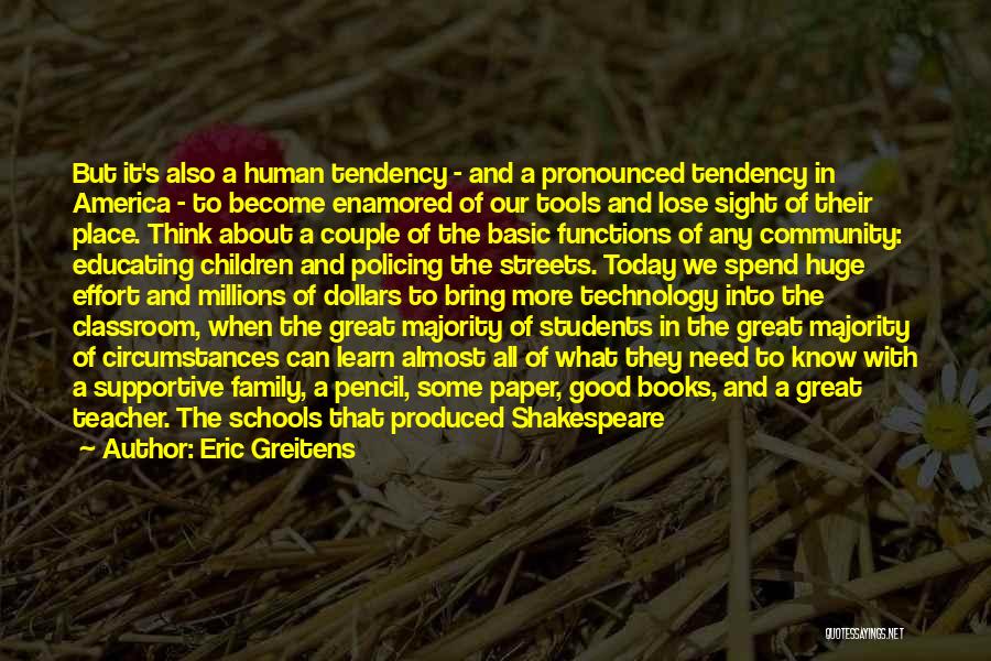 Eric Greitens Quotes: But It's Also A Human Tendency - And A Pronounced Tendency In America - To Become Enamored Of Our Tools