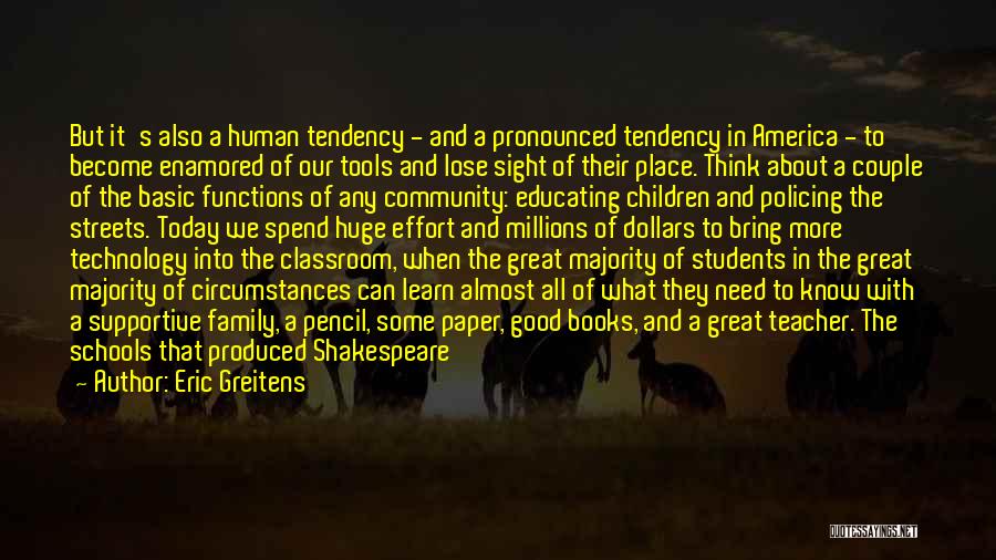 Eric Greitens Quotes: But It's Also A Human Tendency - And A Pronounced Tendency In America - To Become Enamored Of Our Tools
