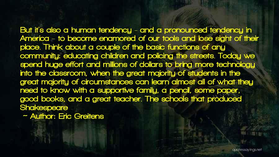 Eric Greitens Quotes: But It's Also A Human Tendency - And A Pronounced Tendency In America - To Become Enamored Of Our Tools