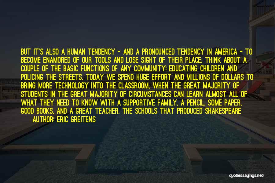 Eric Greitens Quotes: But It's Also A Human Tendency - And A Pronounced Tendency In America - To Become Enamored Of Our Tools