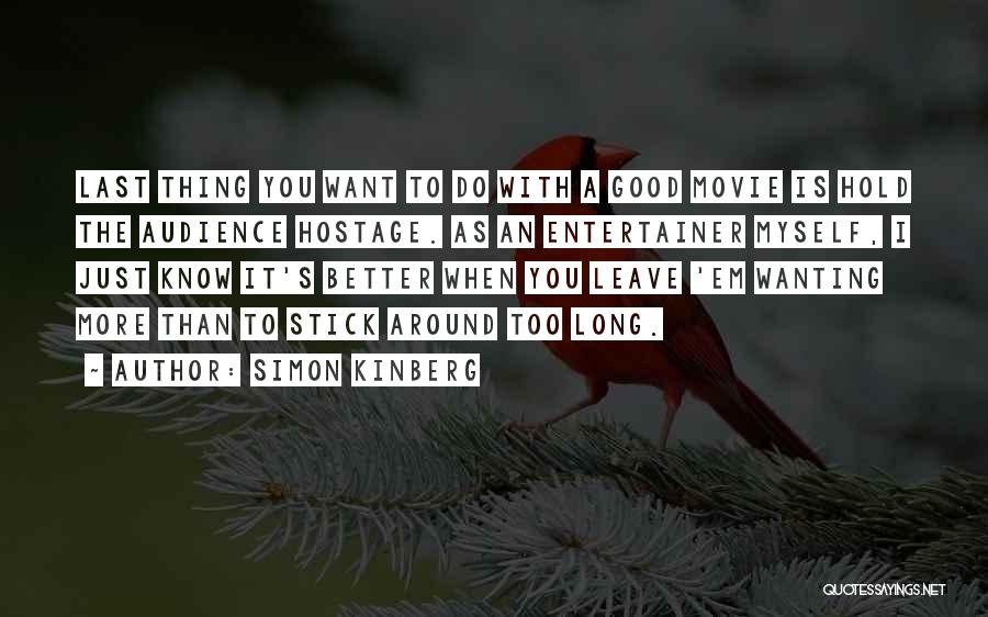 Simon Kinberg Quotes: Last Thing You Want To Do With A Good Movie Is Hold The Audience Hostage. As An Entertainer Myself, I