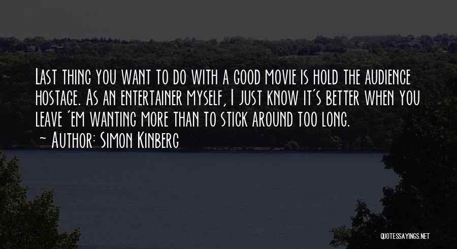 Simon Kinberg Quotes: Last Thing You Want To Do With A Good Movie Is Hold The Audience Hostage. As An Entertainer Myself, I