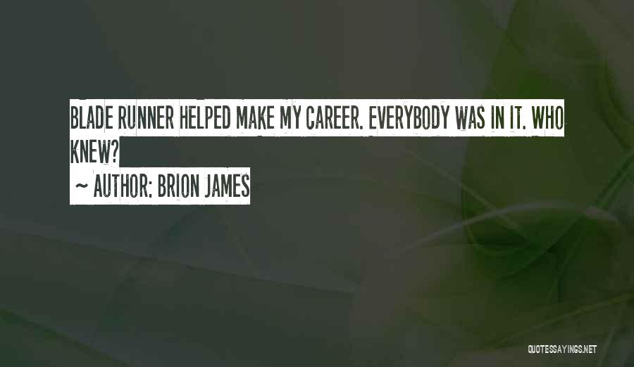 Brion James Quotes: Blade Runner Helped Make My Career. Everybody Was In It. Who Knew?