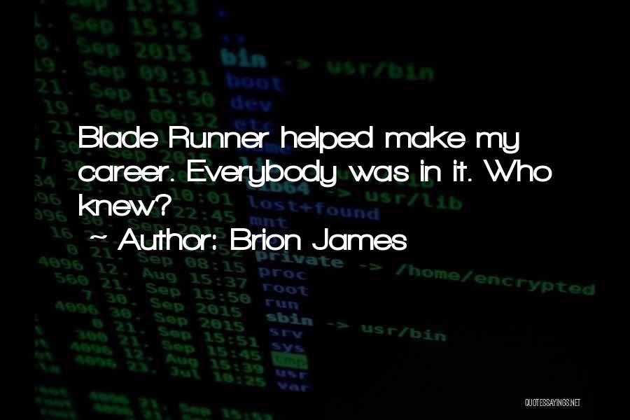 Brion James Quotes: Blade Runner Helped Make My Career. Everybody Was In It. Who Knew?