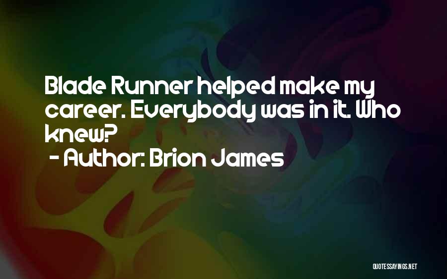 Brion James Quotes: Blade Runner Helped Make My Career. Everybody Was In It. Who Knew?