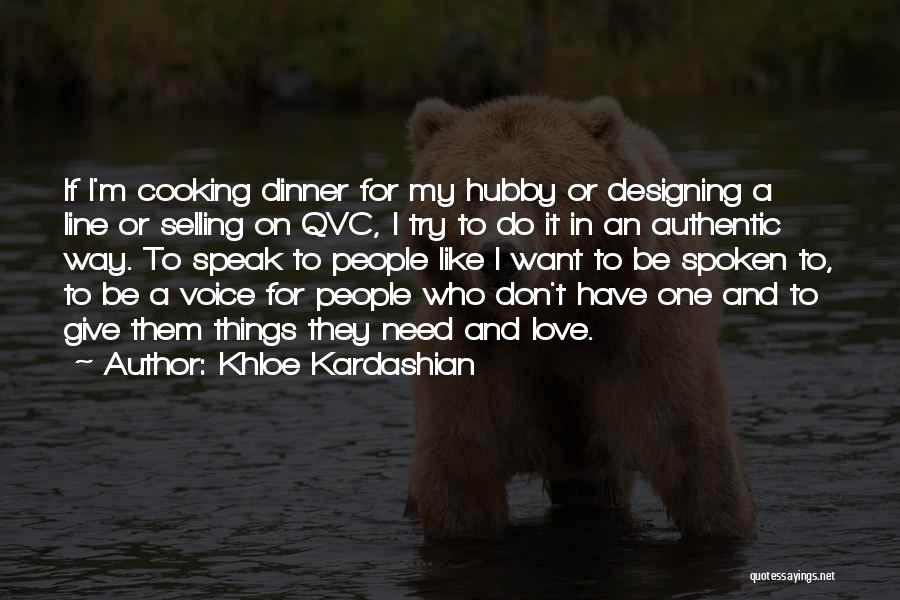 Khloe Kardashian Quotes: If I'm Cooking Dinner For My Hubby Or Designing A Line Or Selling On Qvc, I Try To Do It