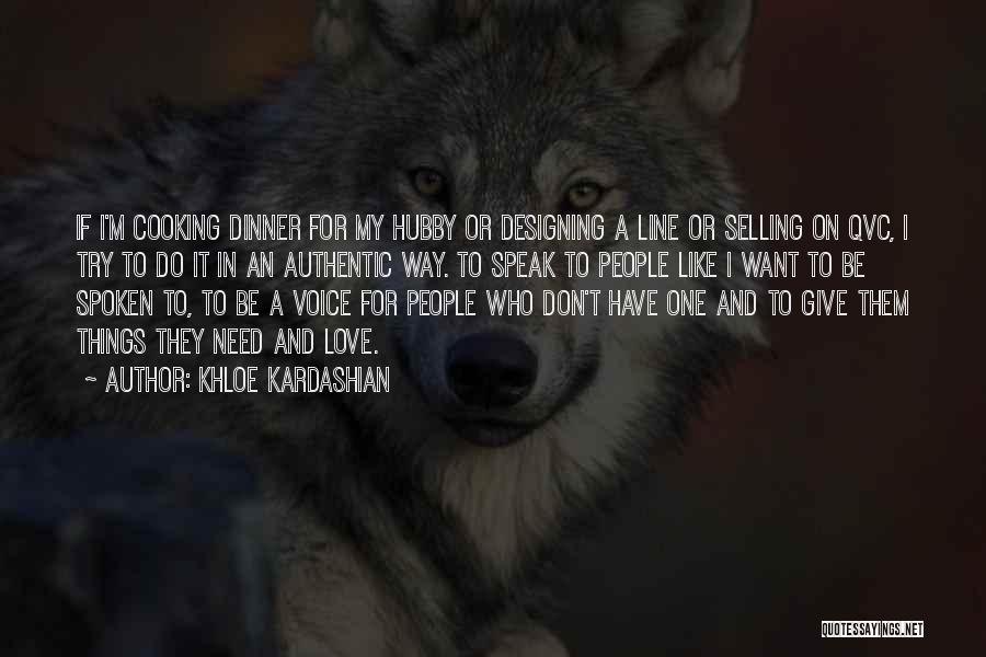 Khloe Kardashian Quotes: If I'm Cooking Dinner For My Hubby Or Designing A Line Or Selling On Qvc, I Try To Do It