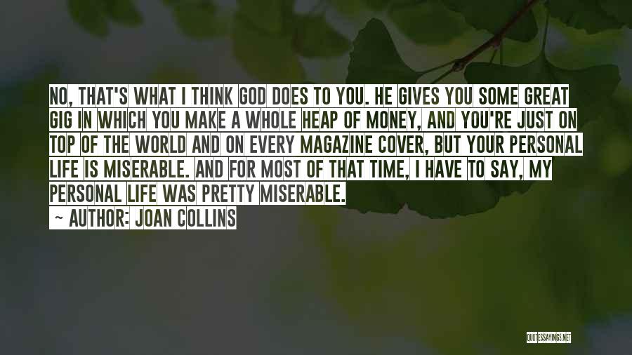 Joan Collins Quotes: No, That's What I Think God Does To You. He Gives You Some Great Gig In Which You Make A