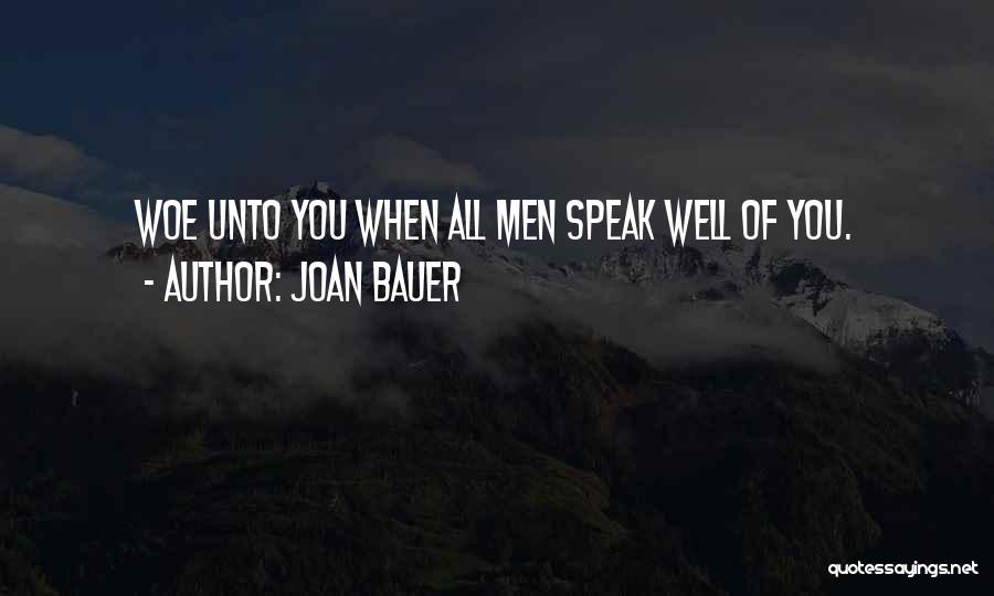 Joan Bauer Quotes: Woe Unto You When All Men Speak Well Of You.