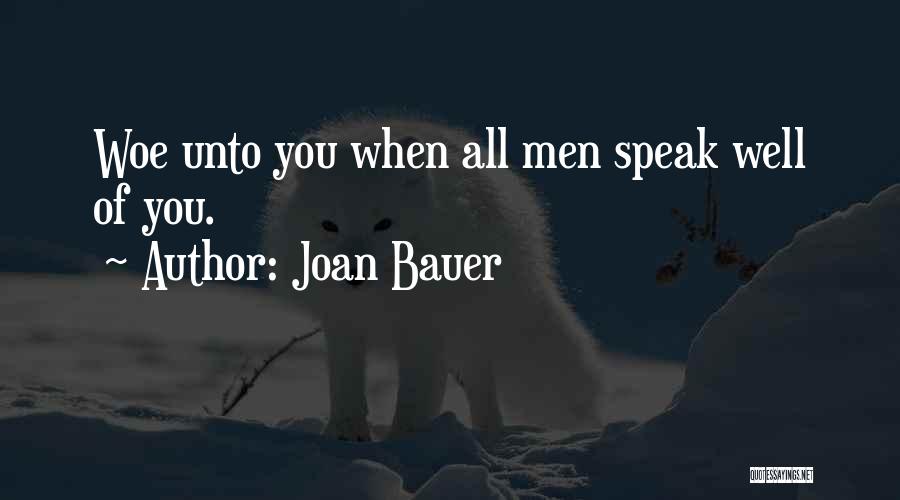 Joan Bauer Quotes: Woe Unto You When All Men Speak Well Of You.