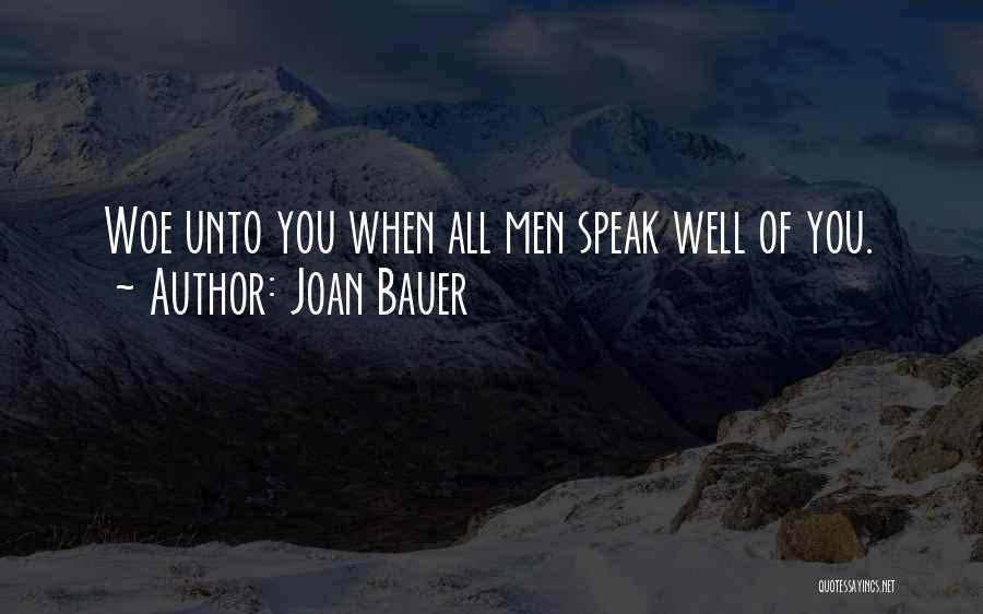 Joan Bauer Quotes: Woe Unto You When All Men Speak Well Of You.