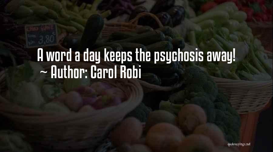 Carol Robi Quotes: A Word A Day Keeps The Psychosis Away!